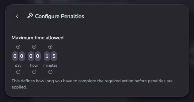 Maximum time allowed. This defines how long you have to complete the required action before penalties are applied.